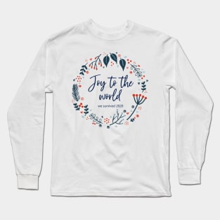 Joy to the world - we survived 2020 Long Sleeve T-Shirt